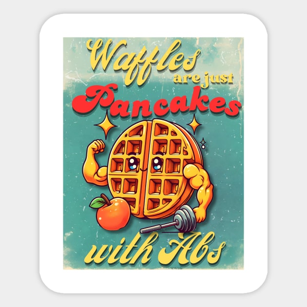 Waffles are just pancakes with abs - Funny food humor Sticker by THESHOPmyshp